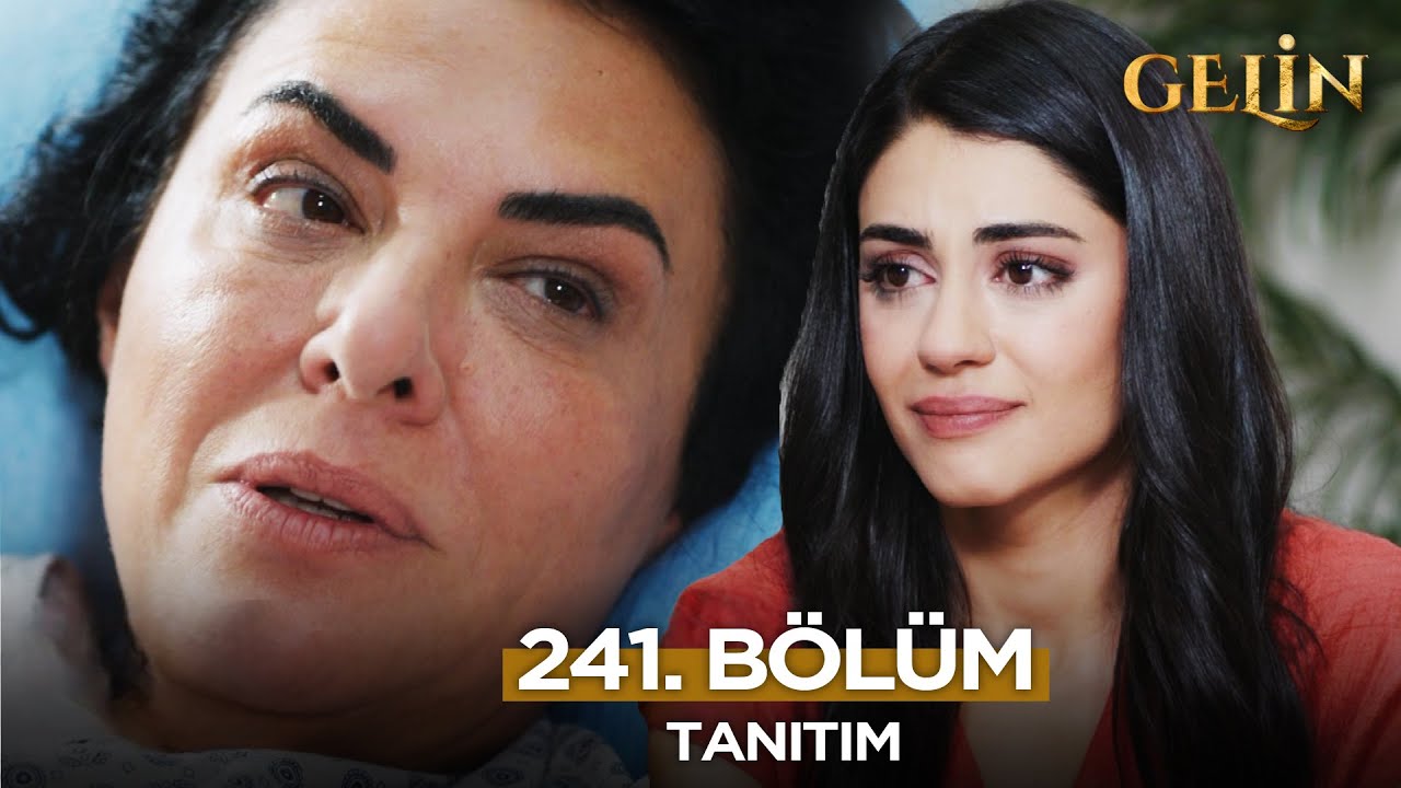 Gelin Dizisi 241. Bölüm (3.Sezon) Fragmanı | 16 Ekim Perşembe Gelin Dizisi
