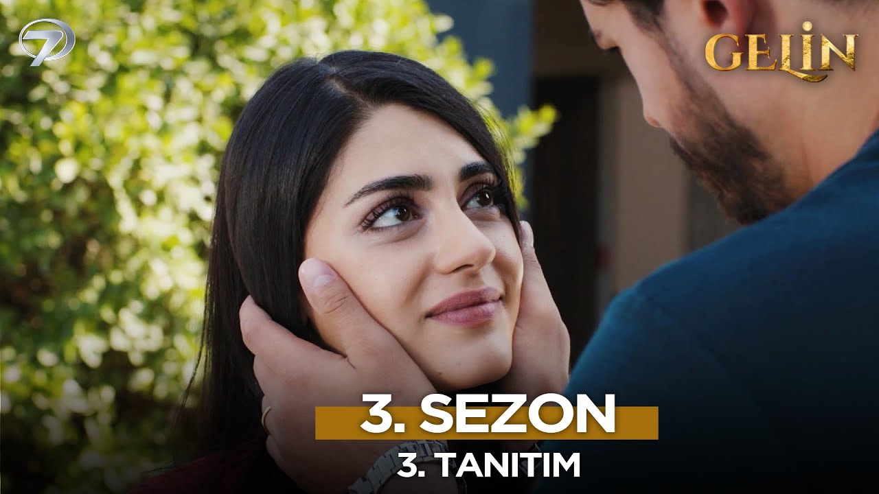 Gelin 3. Sezon 3. Tanıtımı 13 Ekim Pazartesi'den İtibaren Her Gün Kanal 7'de Gelin Dizisi