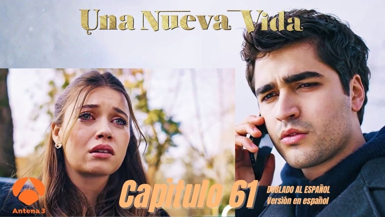 Una Nueva Vida Capitulo 61/ Una Nueva Vida 61 En español / Ferit y Seyran / Doblado al español